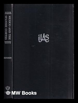 Seller image for Mexico and the Spanish Cortes, 1810-1822 : eight essays / edited with an introduction by Nettie Lee Benson for sale by MW Books