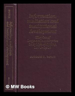 Image du vendeur pour Information, mediation, and institutional development : the rise of large-scale enterprise in British shipping, 1870-1919 / Gordon Boyce mis en vente par MW Books