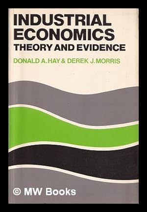 Imagen del vendedor de Industrial economics and organization : theory and evidence / Donald A. Hay and Derek J. Morris a la venta por MW Books