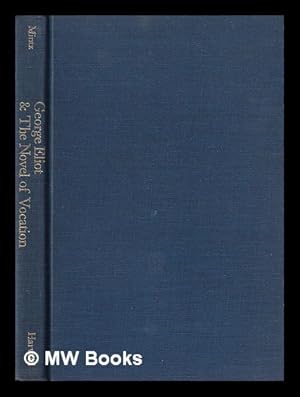 Bild des Verkufers fr George Eliot & the novel of vocation / Alan Mintz zum Verkauf von MW Books