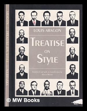 Image du vendeur pour Treatise on style = : Trait du style / by Louis Aragon ; translated and with an introduction by Alyson Waters mis en vente par MW Books