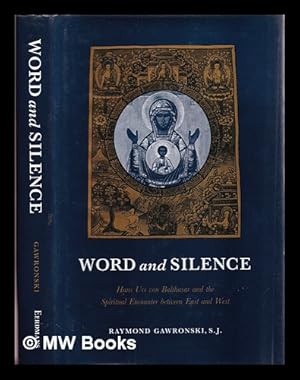 Bild des Verkufers fr Word and silence : Hans Urs von Balthasar and the spiritual encounter between East and West / Raymond Gawronski zum Verkauf von MW Books