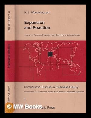 Seller image for Expansion and reaction : essays on European expansion and reaction in Asia and Africa / edited by H.L. Wesseling for sale by MW Books