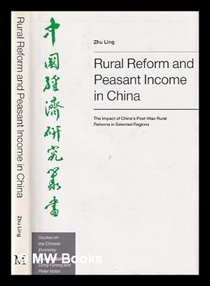 Image du vendeur pour Rural reform and peasant income in China : the impact of China's post-Mao rural reforms in selected regions / Zhu Ling mis en vente par MW Books
