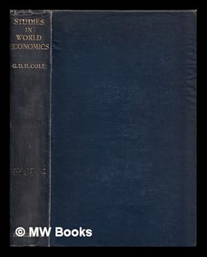 Seller image for Studies in world economics / G. D. H. Cole for sale by MW Books