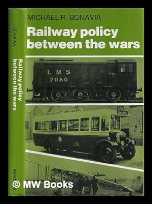 Seller image for Railway policy between the wars / Michael R. Bonavia for sale by MW Books