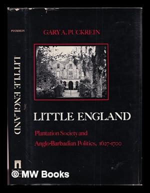 Imagen del vendedor de Little England : plantation society and Anglo-Barbadian politics, 1627-1700 / Gary A. Puckrein a la venta por MW Books