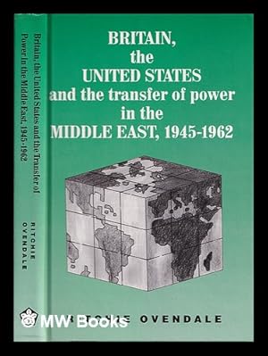 Bild des Verkufers fr Britain, the United States, and the transfer of power in the Middle East, 1945-1962 / Ritchie Ovendale zum Verkauf von MW Books
