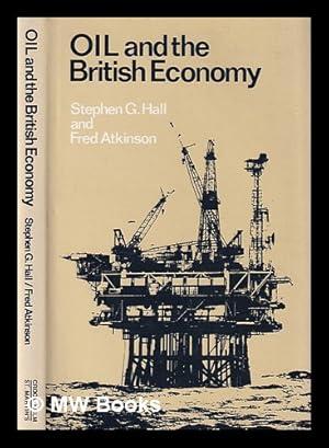 Imagen del vendedor de Oil and the British economy / Fred Atkinson and Stephen Hall a la venta por MW Books