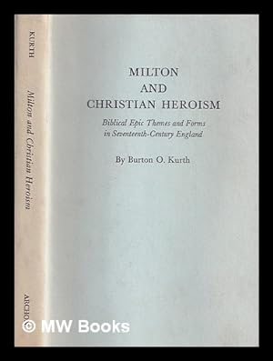 Seller image for Milton and Christian heroism : Biblical epic themes and forms in seventeenth-century England for sale by MW Books