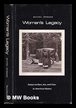 Immagine del venditore per Woman's legacy : essays on race, sex, and class in American history / Bettina Aptheker venduto da MW Books