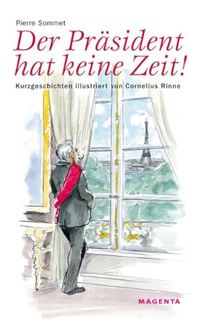 Bild des Verkufers fr Der Prsident hat keine Zeit: Kurzgeschichten illustriert von Cornelius Rinne zum Verkauf von Studibuch