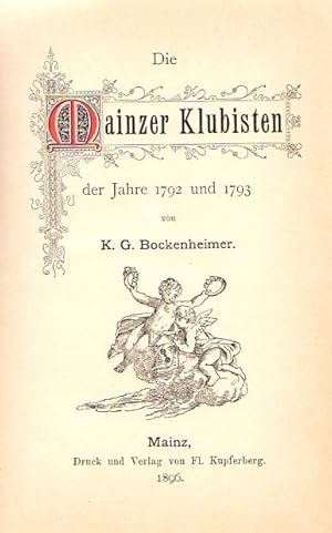 Bild des Verkufers fr Die Mainzer Klubisten der Jahre 1792 und 1793. zum Verkauf von Rdner Versandantiquariat