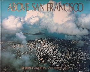 Above San Francisco. A new collection of nostalgic and contemporary aerial photographs of the Bay...