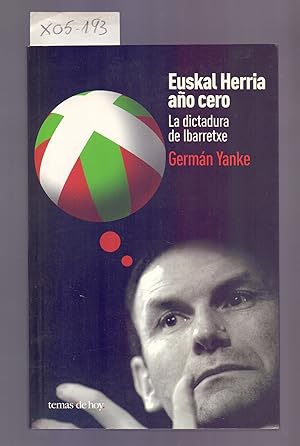Imagen del vendedor de EUSKAL HERRIA, AO CERO - LA DICTADURA DE IBARRETXE a la venta por Libreria 7 Soles