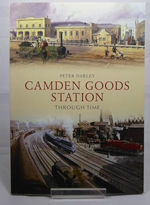Image du vendeur pour Camden Goods Station through Time mis en vente par Horsham Rare Books
