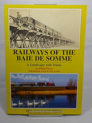 Seller image for Railways of the Baie De Somme: a Landscape with Trains for sale by Horsham Rare Books