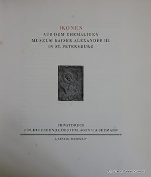 Ikonen aus dem ehemaligen Museum Kaiser Alexander III. in St. Petersburg. Leipzig, Seemann, 1924....