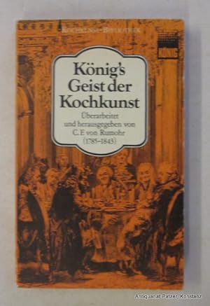 Bild des Verkufers fr Knig's Geist der Kochkunst. Neuausgabe der Originalfassung von 1822. Mnchen, Knig, 1973. Kl.-8vo. Mit 11 Abbildungen. 253 S., 1 Bl. Or.-Kart.; Kanten gering berieben. (Kochkunst-Bibliothek). (ISBN 3808202114). zum Verkauf von Jrgen Patzer