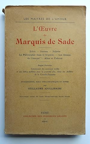 Seller image for L'OEuvre de Marquis de Sade. Zo. Justine. Juliette. La Philosophie dans le boudoir. Les Crimes de l'Amour. Aline et Valcour. Pages choisies comprenant des morceaux indits et des lettres publies pour la premire fois, tires des Archives de la Comdie-Franaise. Introduction, essai bibliographique et notes par Guillaume Apollinaire. Ouvrage orn de huit illustrations hors texte. for sale by Roe and Moore