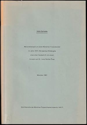 Bild des Verkufers fr Adele Spitzeder. Marionettenspiel um einen Mnchner Finanzskandal im Jahre 1873. Wortgetreue Wiedergabe einer alten Handschrift. Mit einem Vorwort von Irena Raithel-Zivsa. zum Verkauf von Antiquariat Dennis R. Plummer