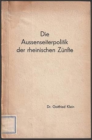 Seller image for Die Auenseiterpolitik der rheinischen Znfte. for sale by Antiquariat Dennis R. Plummer