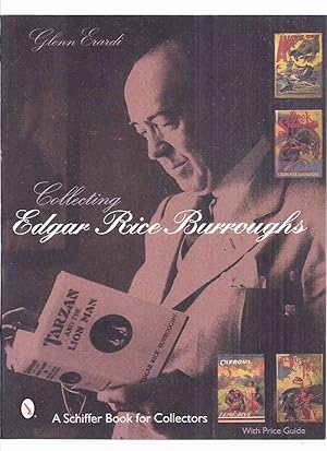 Seller image for Collecting Edgar Rice Burroughs -by Glenn Erardi -a Signed Copy (inc. 255 Colour Photos )( Bibliography ) for sale by Leonard Shoup