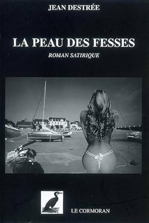 Image du vendeur pour La Peau des Fesses - Destree Jean mis en vente par Book Hmisphres