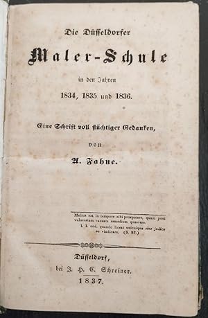 Die Düsseldorfer Maler-Schule in den Jahren 1834, 1835 und 1836. Eine Schrift voll flüchtiger Ged...