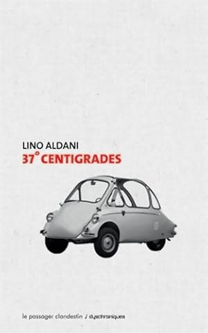 Bild des Verkufers fr 37?CENTIGRADES - Lino Aldani zum Verkauf von Book Hmisphres