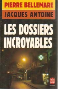 Les dossiers incroyables - Jacques Bellemare