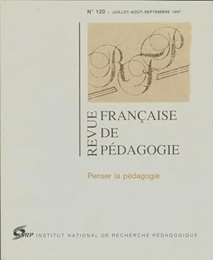 Revue fran aise de p dagogie n 120 : Penser la p dagogie - Collectif