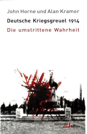 Seller image for Deutsche Kriegsgreuel 1914 : Die umstrittene Wahrheit aus dem Englischen von Udo Rennert for sale by Versandantiquariat Nussbaum