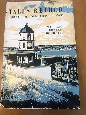TALES RETOLD UNDER THE OLD TOWN CLOCK