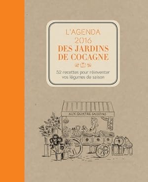 Bild des Verkufers fr L'Agenda 2016 des Jardins de Cocagne : 52 recettes pour r?inventer vos l?gumes de saison - Joyce Briand zum Verkauf von Book Hmisphres