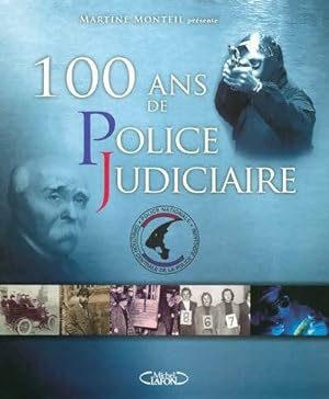 100 ans de police judiciaire - Martine Monteil