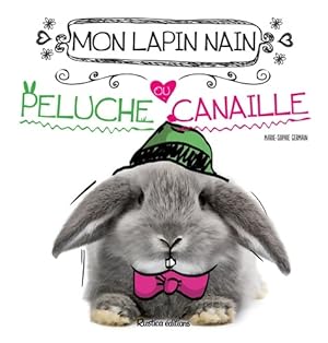 MON LAPIN NAIN PELUCHE OU CANAILLE ? - Marie-Sophie Germain