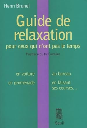 Seller image for Guide de relaxation pour ceux qui n'ont pas le temps - Henri Brunel for sale by Book Hmisphres