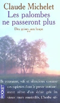 Des grives aux loups Tome II : Les palombes ne passeront plus - Claude Michelet