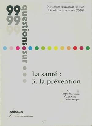 La santé : Tome III La prévention - Crdp Languedoc-Roussillon