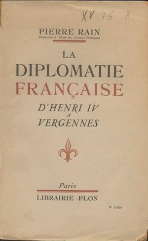 Bild des Verkufers fr La diplomatie fran?aise d'Henri IV ? Vergennes - Pierre Rain zum Verkauf von Book Hmisphres