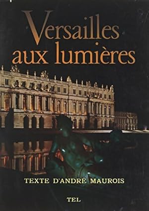 Versailles aux lumières - André Maurois