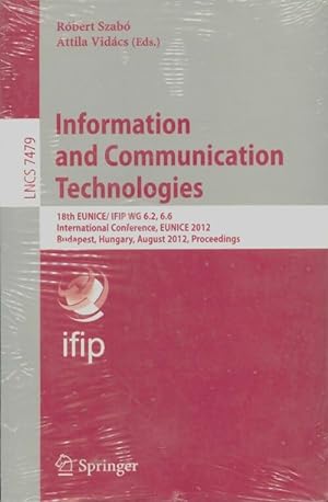 Seller image for Information and Communication Technologies : 18th Eunice/Ifip Wg 6. 2 6. 6 International conf?rence Eunice 2012 Budapest hungary august 29-31 2012 proceedings - Robert Szabo for sale by Book Hmisphres