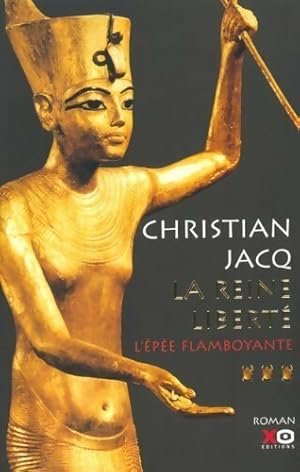 Image du vendeur pour La Reine libert? Tome III : L'?p?e flamboyante - Christian Jacq mis en vente par Book Hmisphres