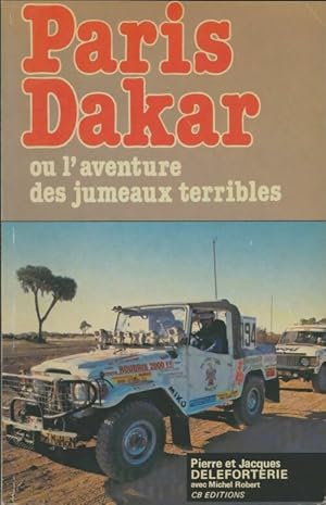 Paris-Dakar ou l'aventure des jumeaux terribles - Pierre Deleforterie