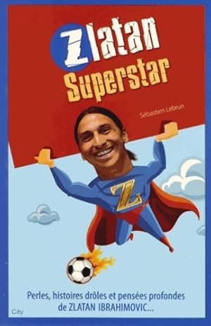 Seller image for Zlatan Superstar - Lebrun-s for sale by Book Hmisphres