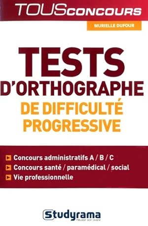 Tests d'orthographe de difficult  progressiveE : Concours administratifs A/B/C concours sant  / p...