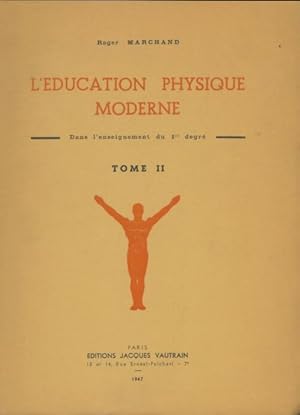 Seller image for L'?ducation physique moderne Tome II - Roger Marchand for sale by Book Hmisphres