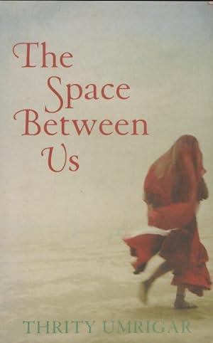 Imagen del vendedor de The space between us - Thrity Umrigar a la venta por Book Hmisphres