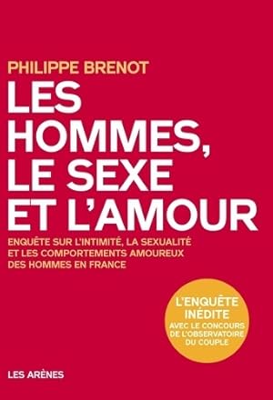 Image du vendeur pour Les hommes le sexe et l'amour - Philippe Br?not mis en vente par Book Hmisphres